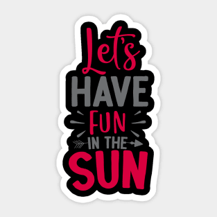 Lets have fun in the Sun Sticker